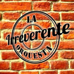 Orquesta La Irreverente