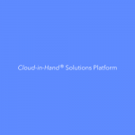 Cloud-in-Hand® Solutions  Platform